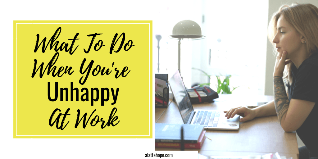 what-to-do-when-you-re-unhappy-with-your-job-a-latte-hope